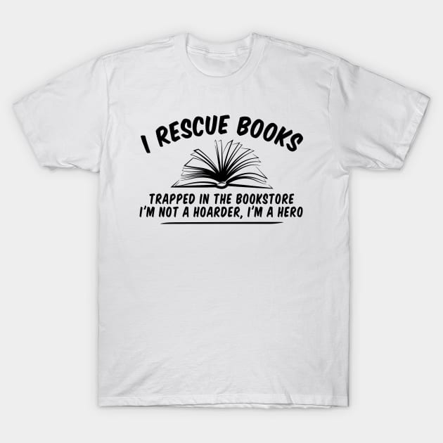 Book Lovers Idea, Gift For Bookworms, Booksellers Gift,Gift For Teachers,Readers' idea,I Rescue Books idea,Funny Shirt, Teacher T-Shirt by Giftyshoop